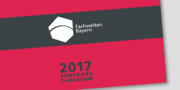 Fachwelten Bayern - Seminare 1. Halbjahr 2017
